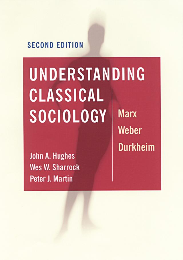 Understanding Classical Sociology by John A Hughes