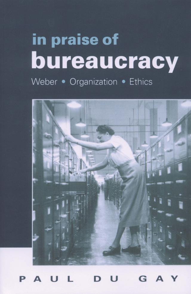 In Praise of Bureaucracy by Paul du Gay