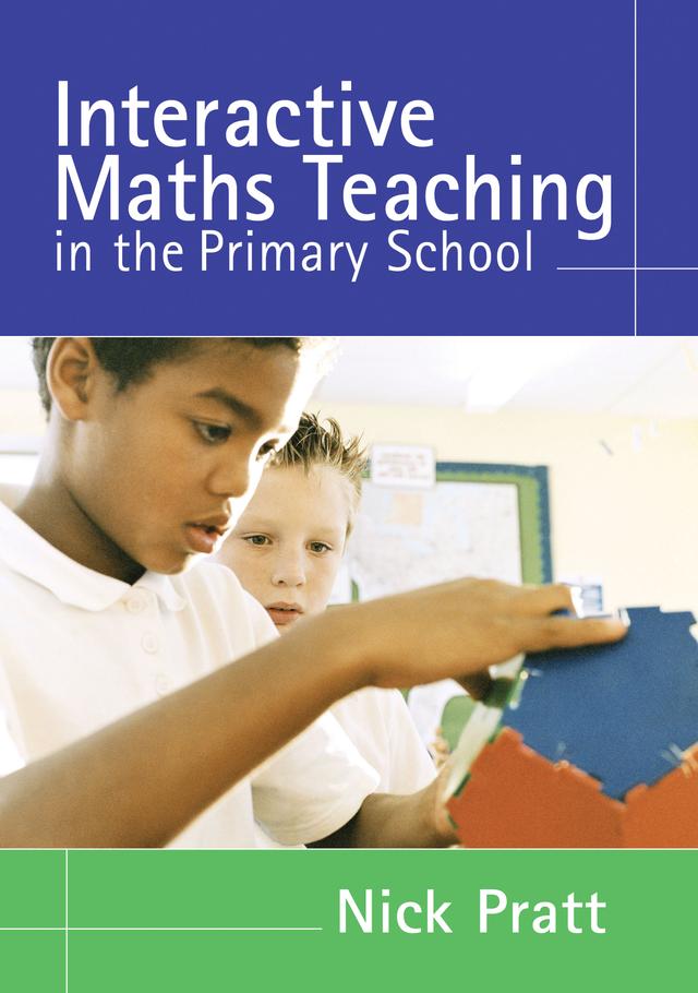 Interactive Maths Teaching in the Primary School by Nick Pratt