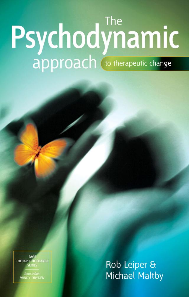 The Psychodynamic Approach to Therapeutic Change by Rob Leiper