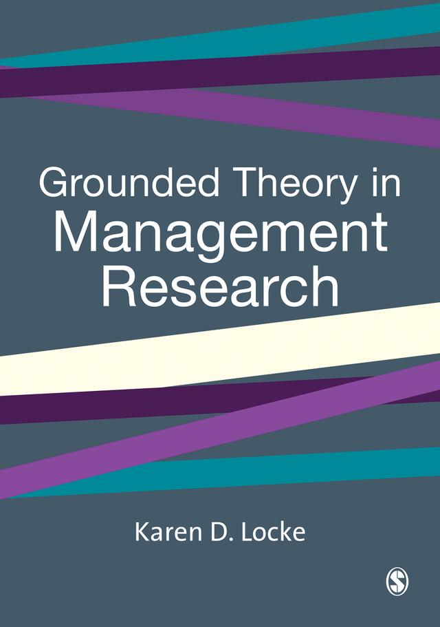 Grounded Theory in Management Research by Karen D Locke