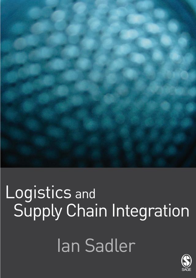 Logistics and Supply Chain Integration by Ian Sadler