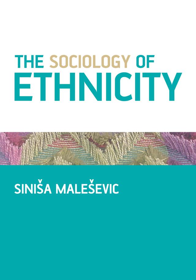 The Sociology of Ethnicity by Sinisa Malesevic