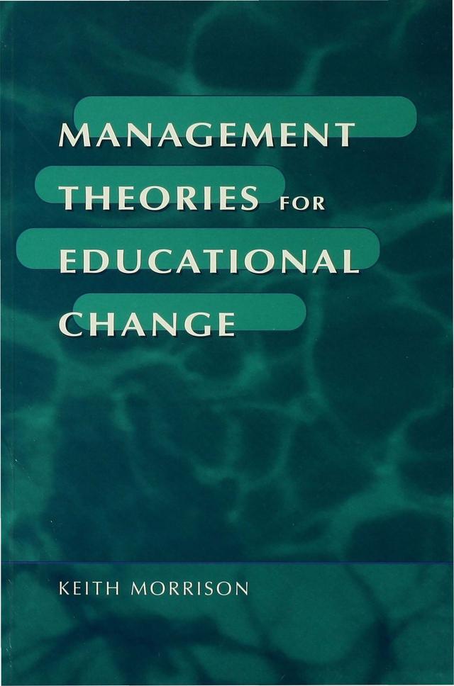 Management Theories for Educational Change by Keith Morrison
