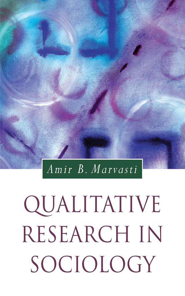 Qualitative Research in Sociology by Amir Marvasti