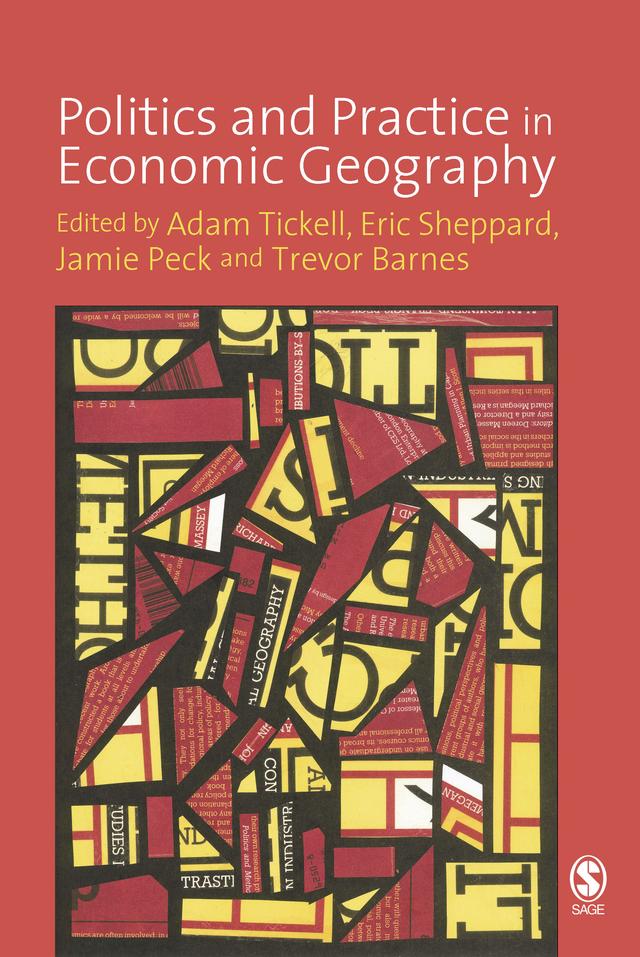 Politics and Practice in Economic Geography by Adam Tickell