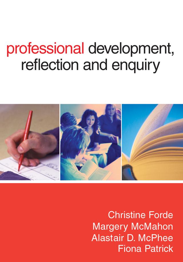 Professional Development, Reflection and Enquiry by Christine Forde