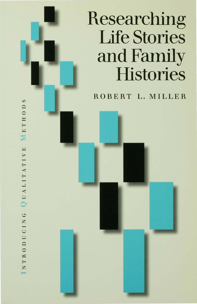 Researching Life Stories and Family Histories by Robert Lee Miller