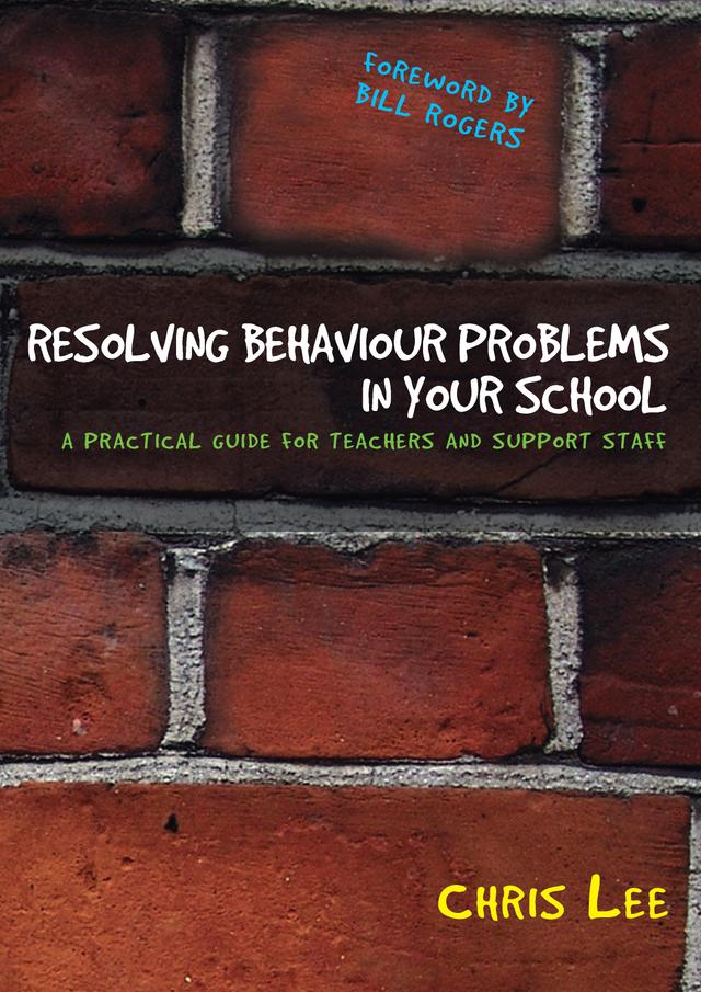 Resolving Behaviour Problems in your School by Chris Lee