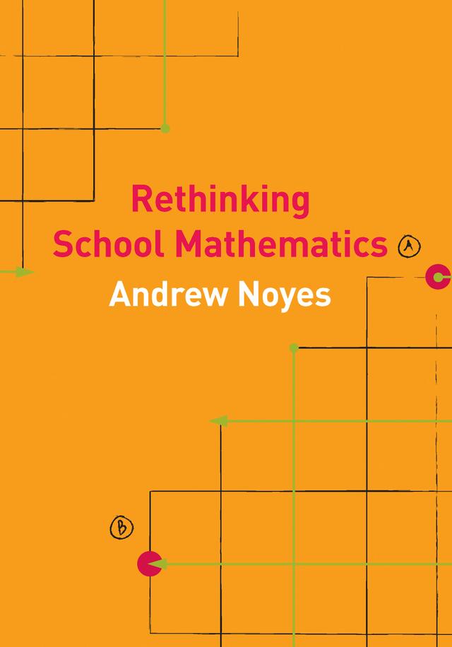 Rethinking School Mathematics by Andrew Noyes