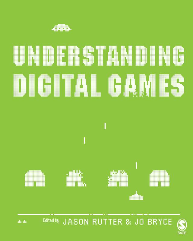 Understanding Digital Games by Jason Rutter