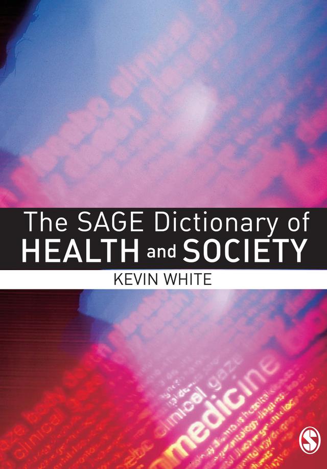 The SAGE Dictionary of Health and Society by Kevin White