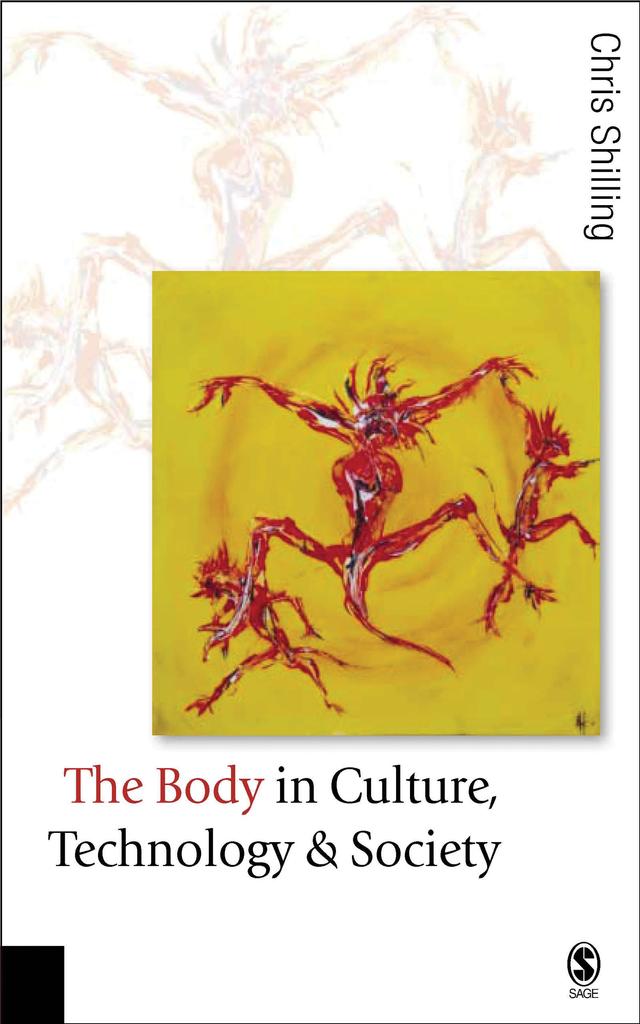 The Body in Culture, Technology and Society by Chris Shilling