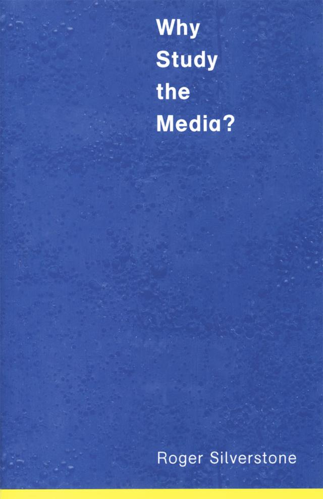 Why Study the Media? by Roger Silverstone