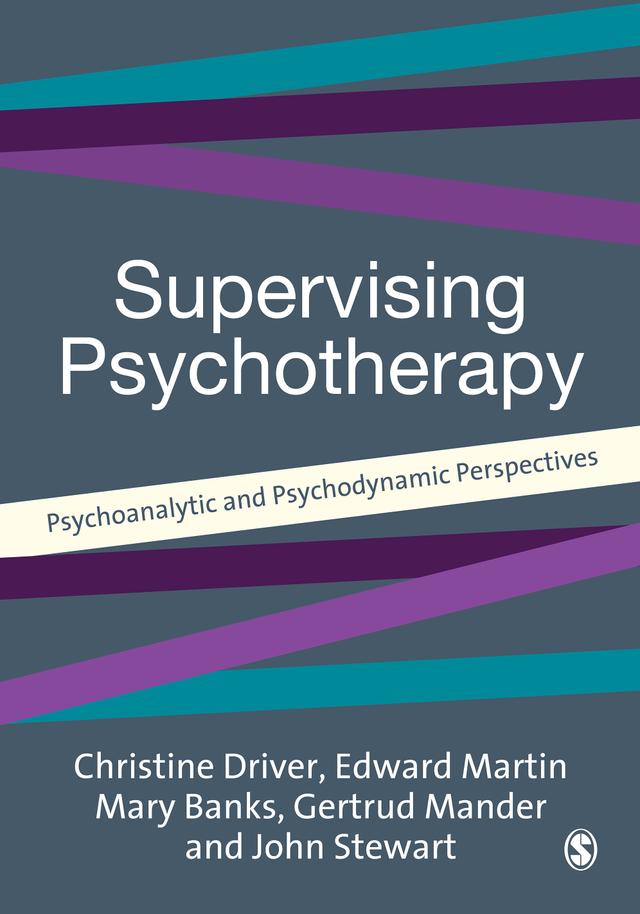 Supervising Psychotherapy by Christine Driver