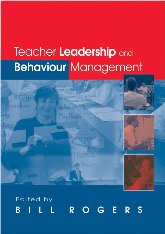 Teacher Leadership and Behaviour Management by Bill Rogers