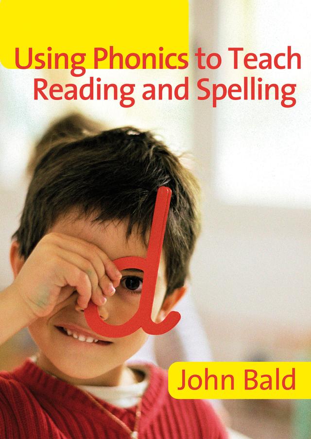 Using Phonics to Teach Reading & Spelling by John Bald