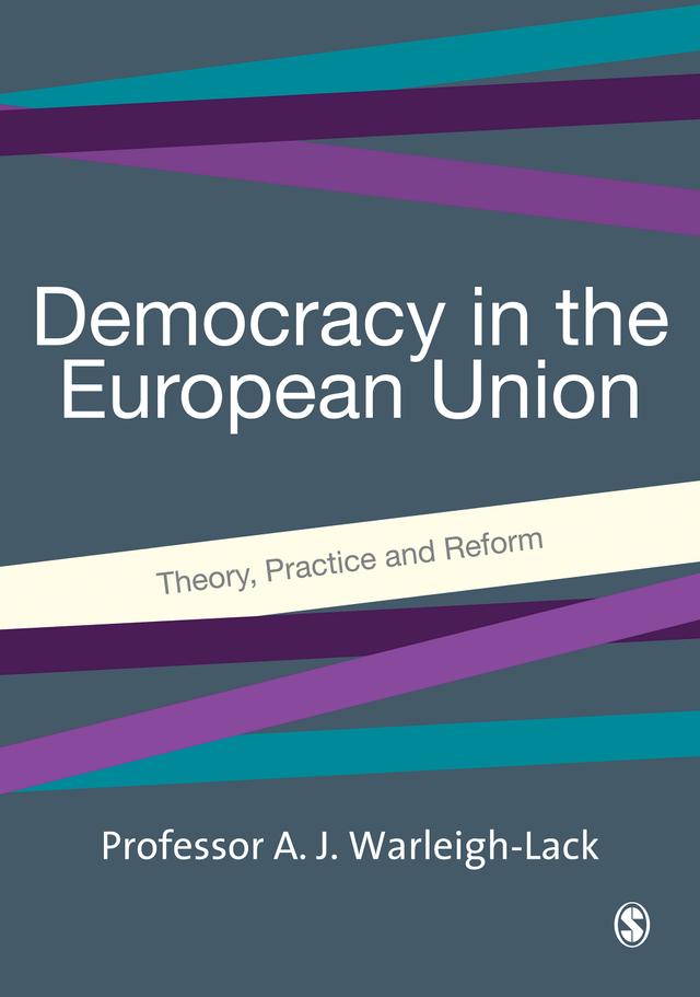 Democracy in the European Union by Professor A J F Warleigh-Lack