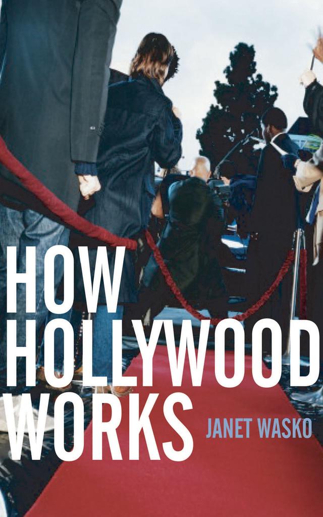 How Hollywood Works by Janet Wasko