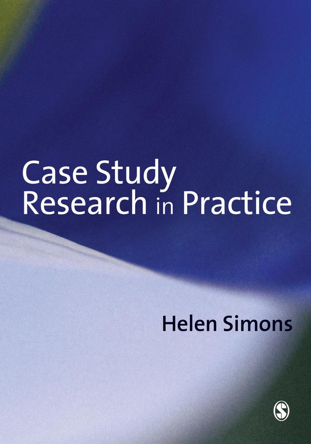 Case Study Research in Practice by Helen Simons