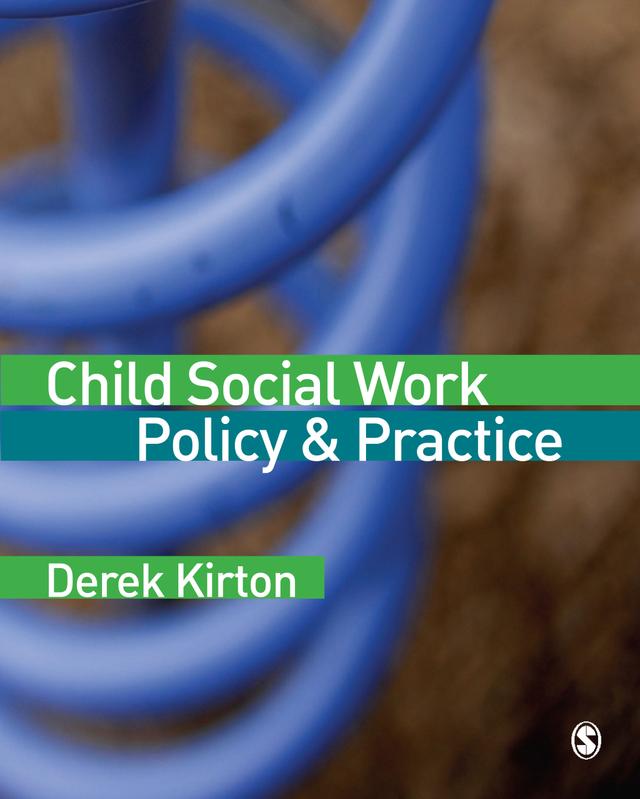 Child Social Work Policy & Practice by Derek Kirton