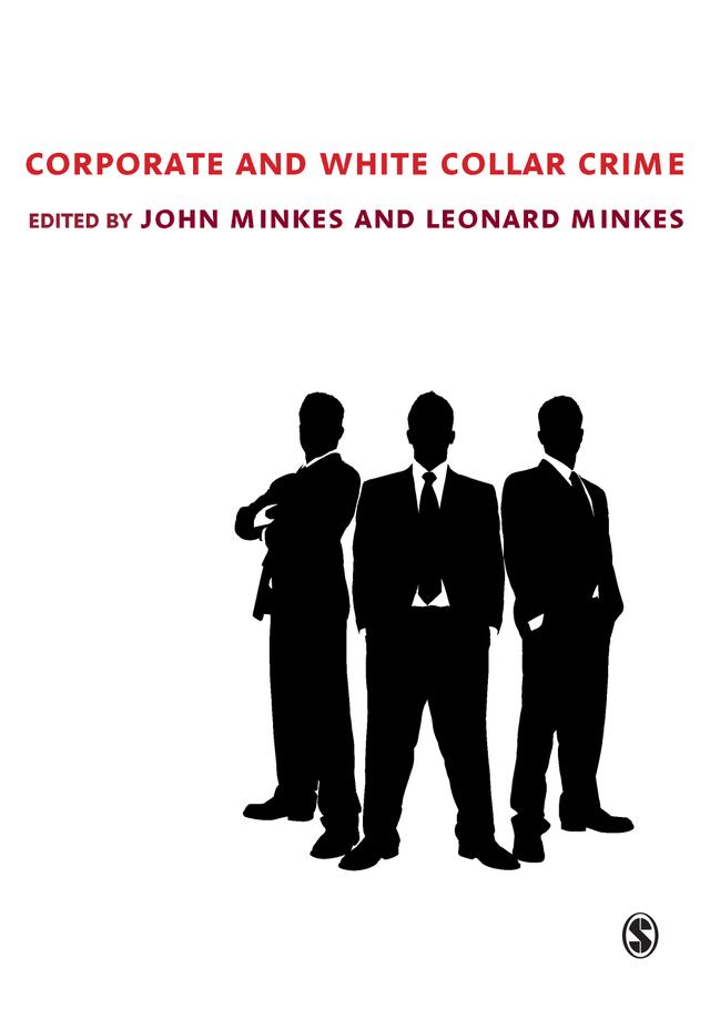 Corporate and White Collar Crime by John Minkes