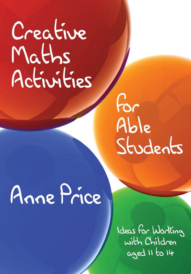 Creative Maths Activities for Able Students by Anne Price
