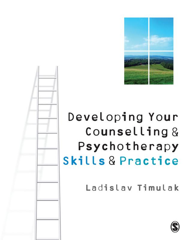 Developing Your Counselling and Psychotherapy Skills and Practice by Ladislav Timulak