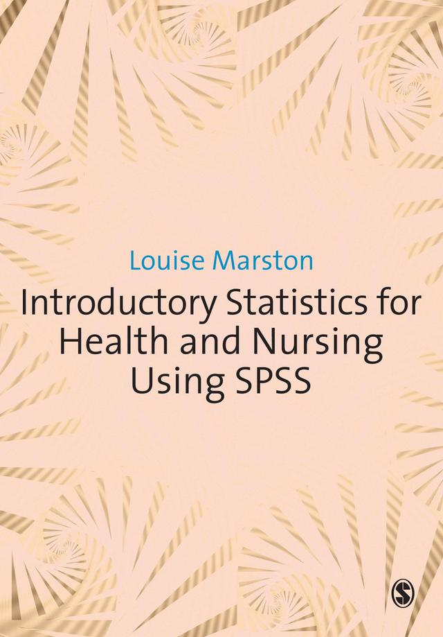 Introductory Statistics for Health and Nursing Using SPSS by Louise Marston