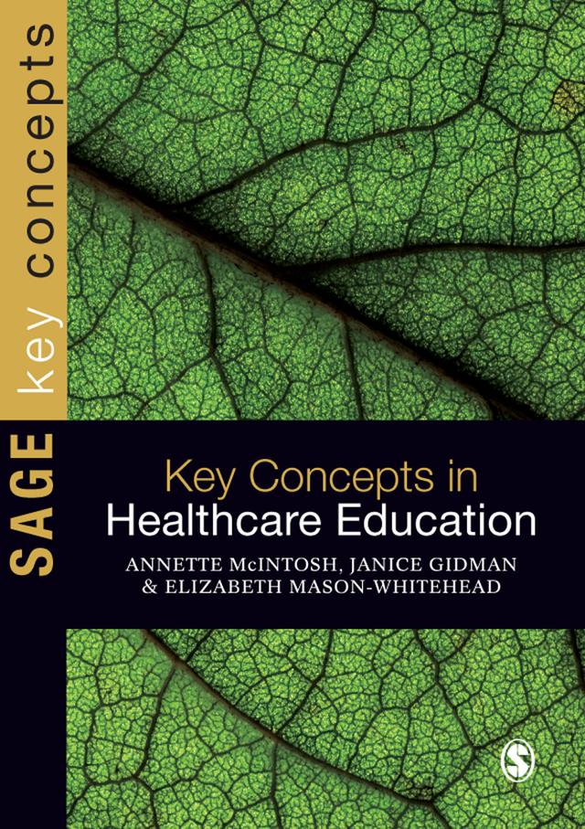 Key Concepts in Healthcare Education by Annette McIntosh-Scott