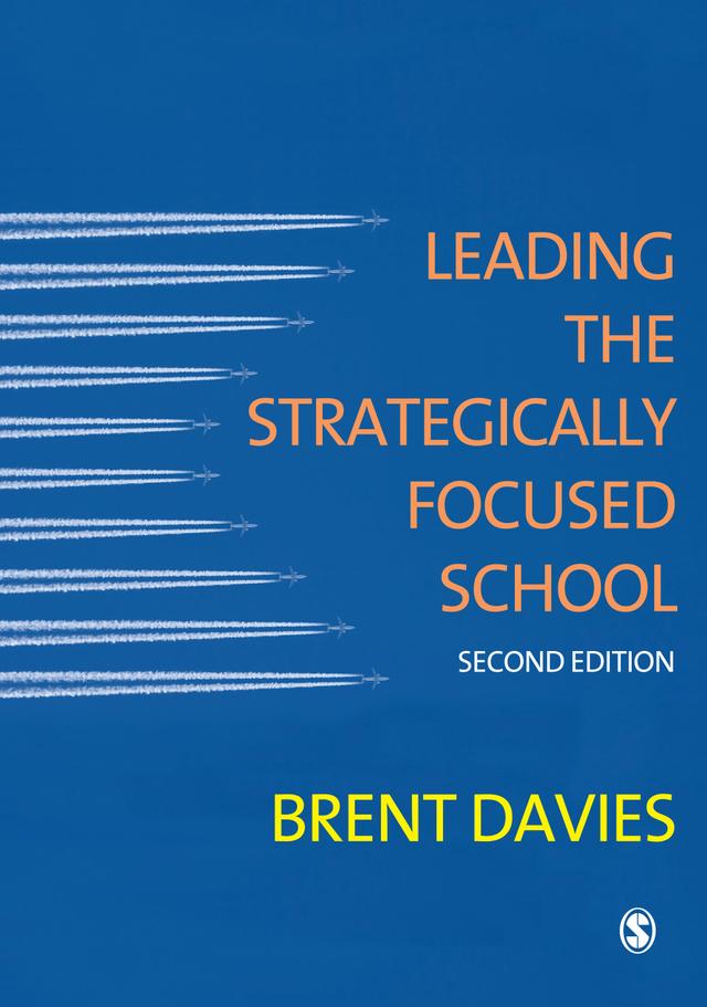 Leading the Strategically Focused School by Brent Davies