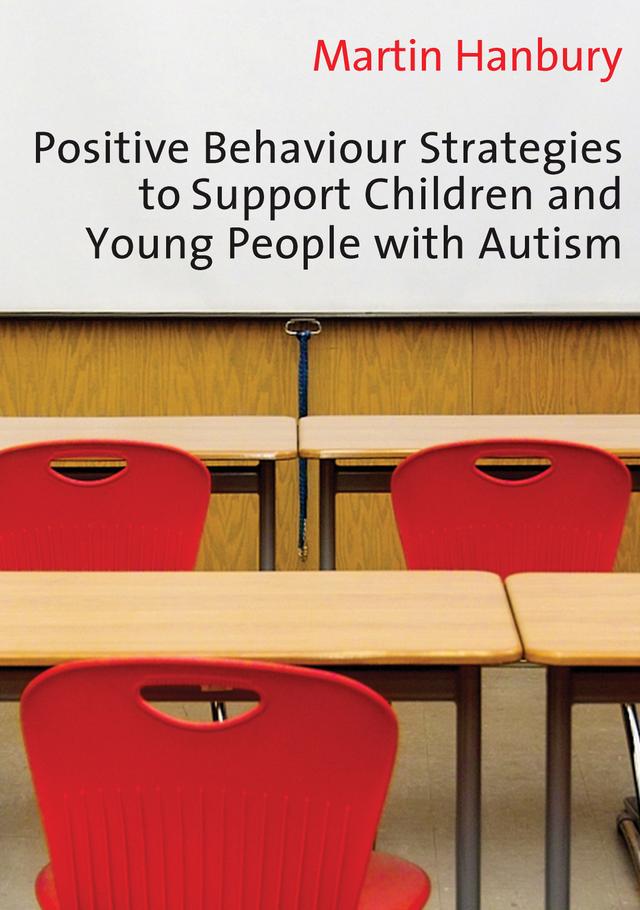 Positive Behaviour Strategies to Support Children & Young People with Autism by Martin Hanbury
