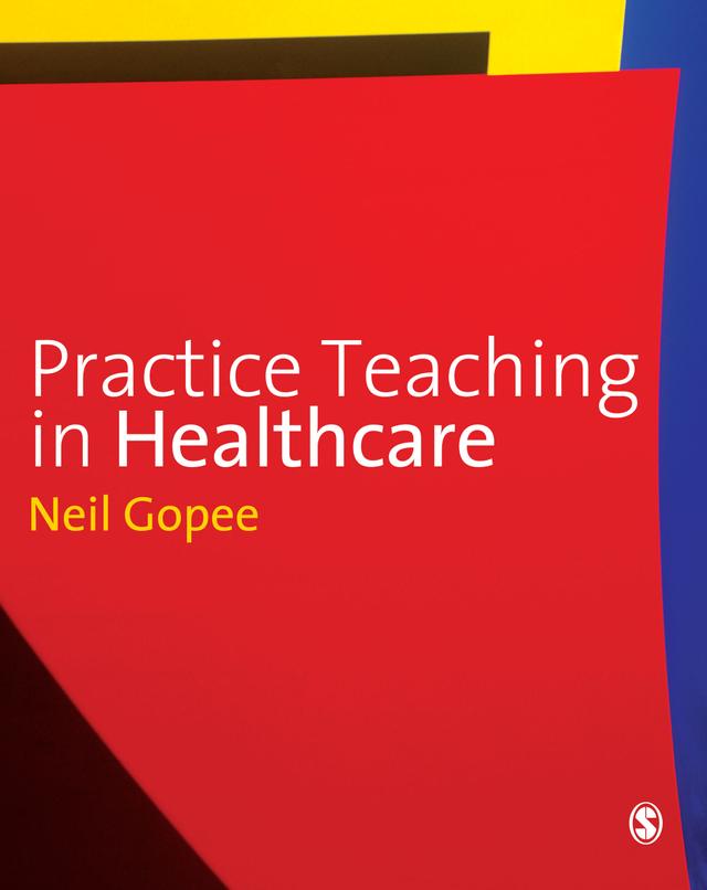 Practice Teaching in Healthcare by Neil Gopee