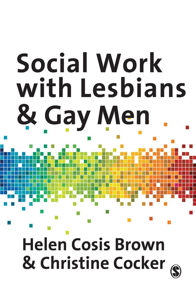 Social Work with Lesbians and Gay Men by Helen Cosis-Brown