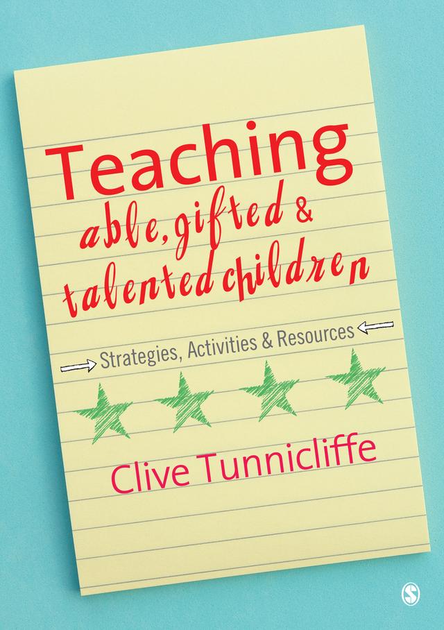 Teaching Able, Gifted and Talented Children by Clive Tunnicliffe