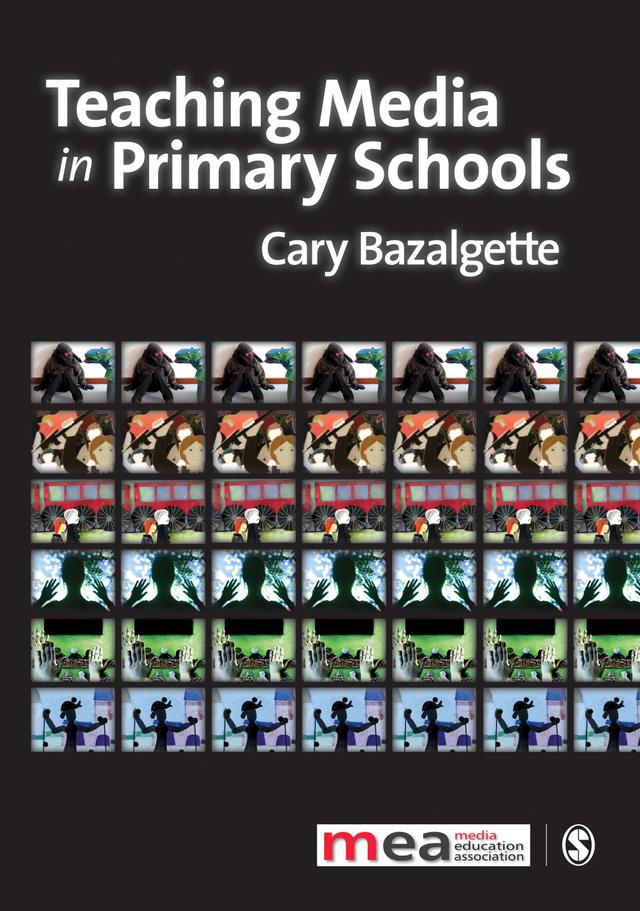 Teaching Media in Primary Schools by Cary Bazalgette