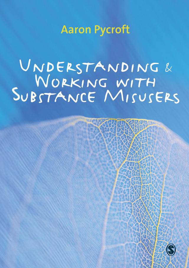 Understanding and Working with Substance Misusers by Aaron Pycroft