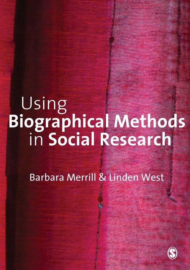 Using Biographical Methods in Social Research by Barbara Merrill
