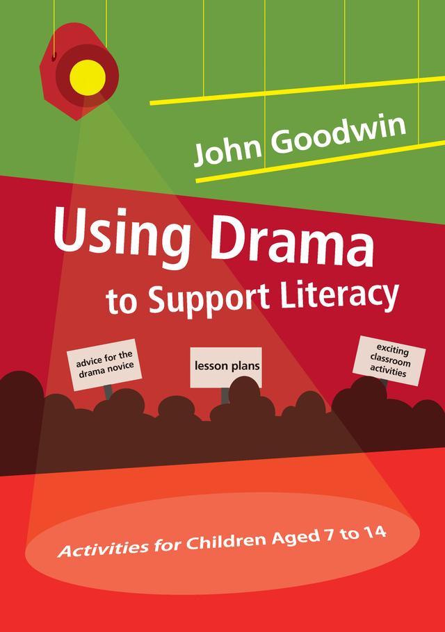 Using Drama to Support Literacy by John Goodwin