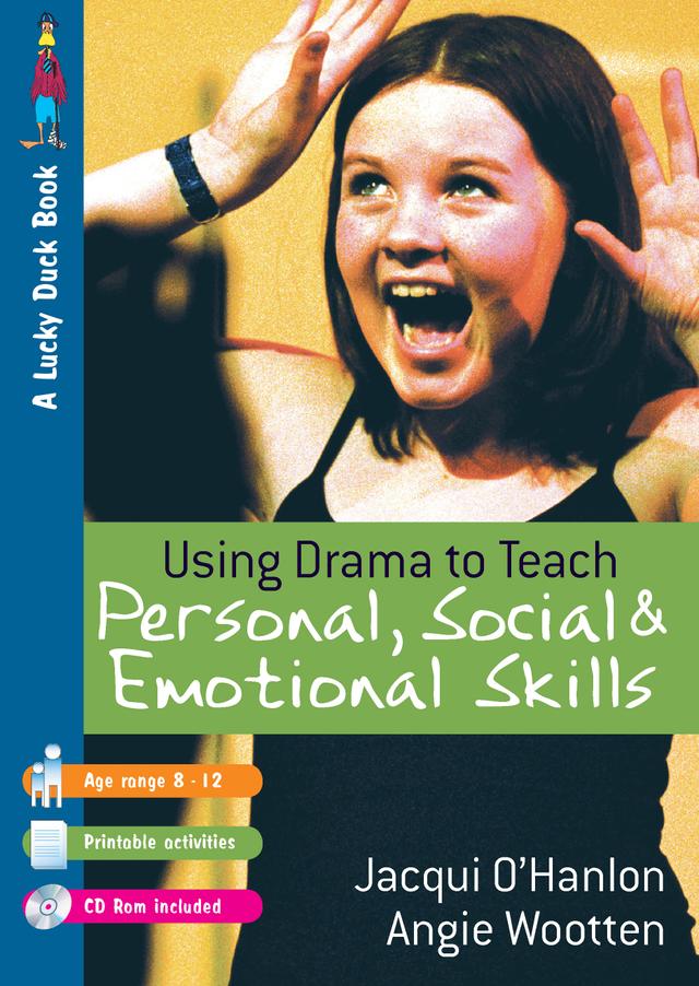 Using Drama to Teach Personal, Social and Emotional Skills by Jacqui O′Hanlon