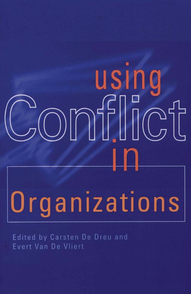 Using Conflict in Organizations by Carsten K W De Dreu