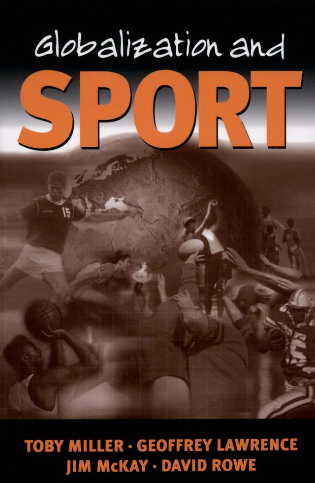 Globalization and Sport by Toby Miller
