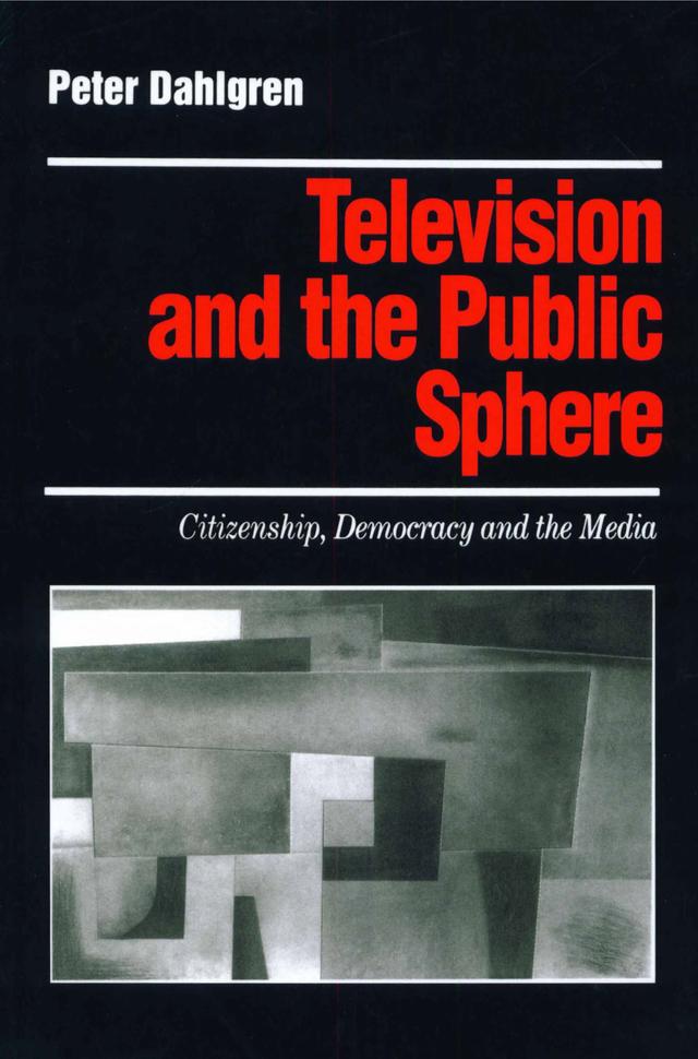 Television and the Public Sphere by Peter Dahlgren