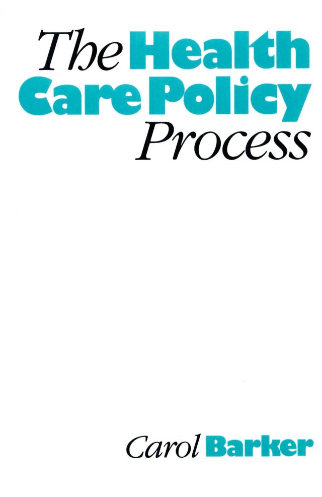 The Health Care Policy Process by Carol Barker