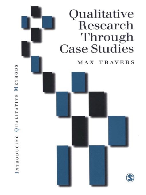 Qualitative Research through Case Studies by Max Travers