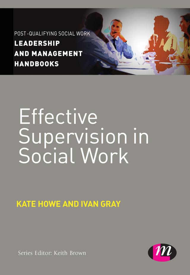 Effective Supervision in Social Work by Kate Howe