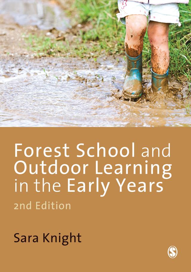 Forest School and Outdoor Learning in the Early Years by Sara Knight