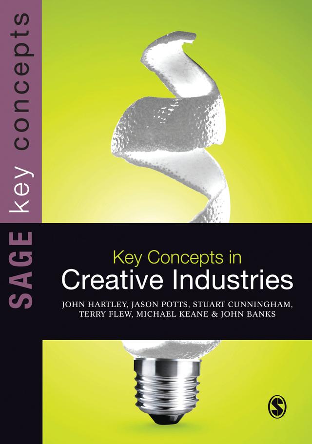 Key Concepts in Creative Industries by John Hartley