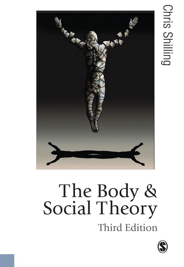 The Body and Social Theory by Chris Shilling