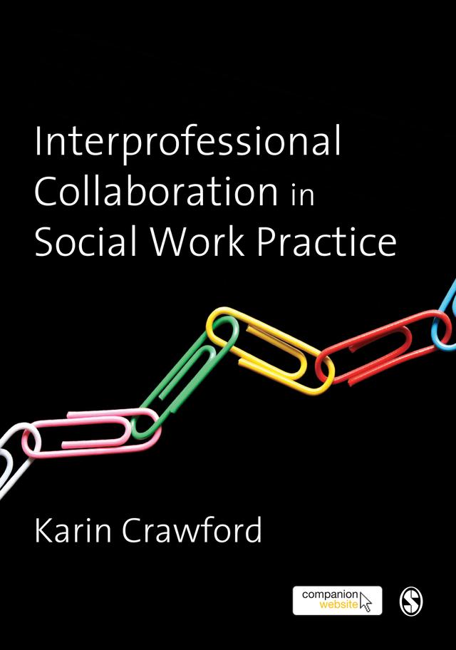 Interprofessional Collaboration in Social Work Practice by Karin Crawford